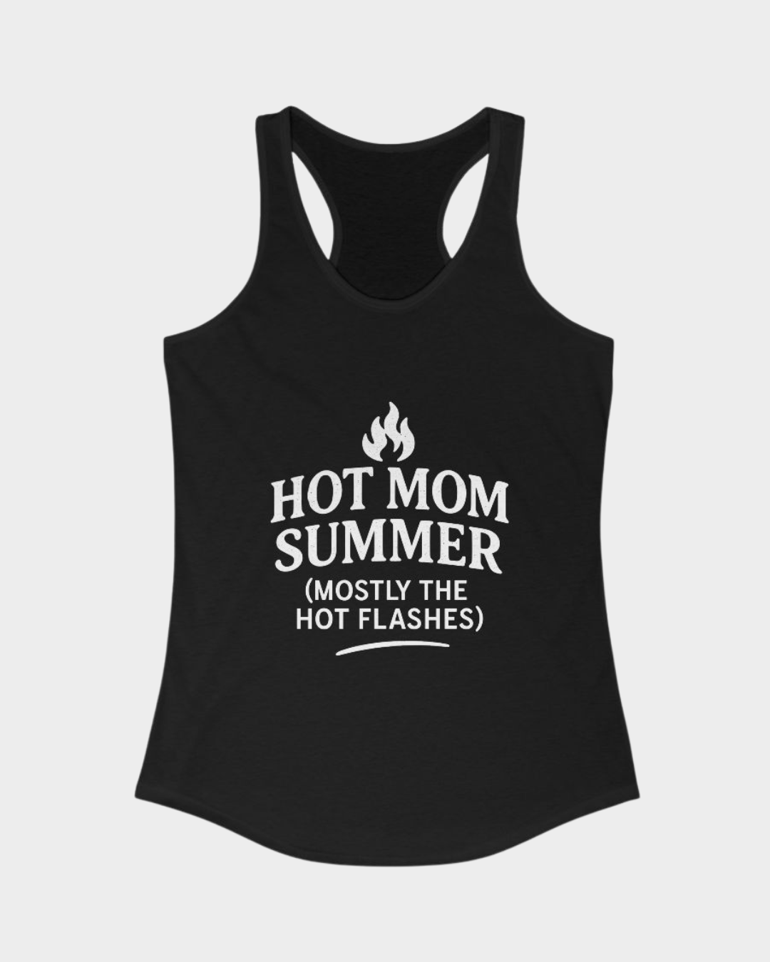 Hot Mom Summer (Mostly the Hot Flashes) | Racerback Tank