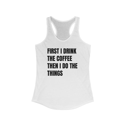 Coffee Then-things - Racerback Tank