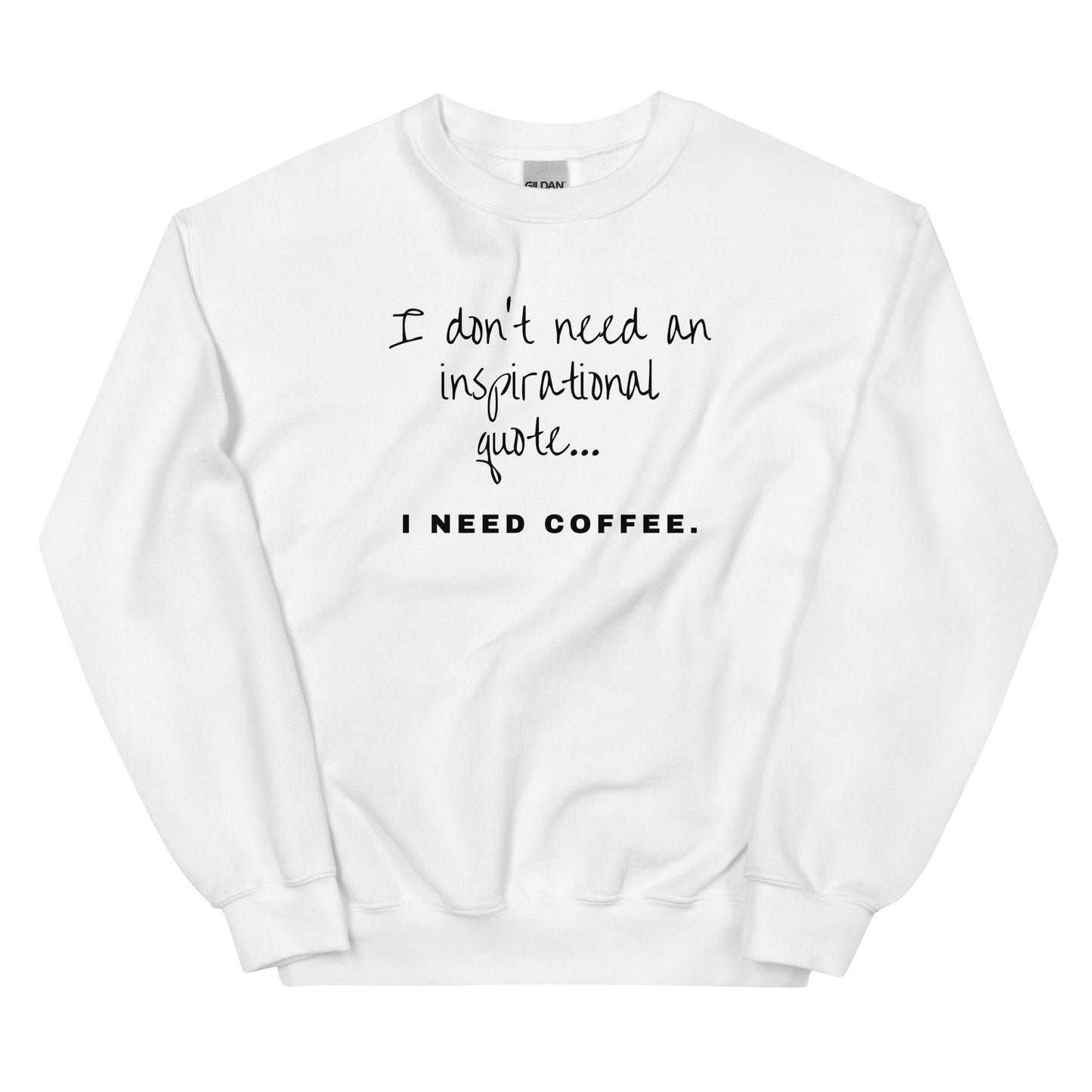 Need Coffee Sweatshirt