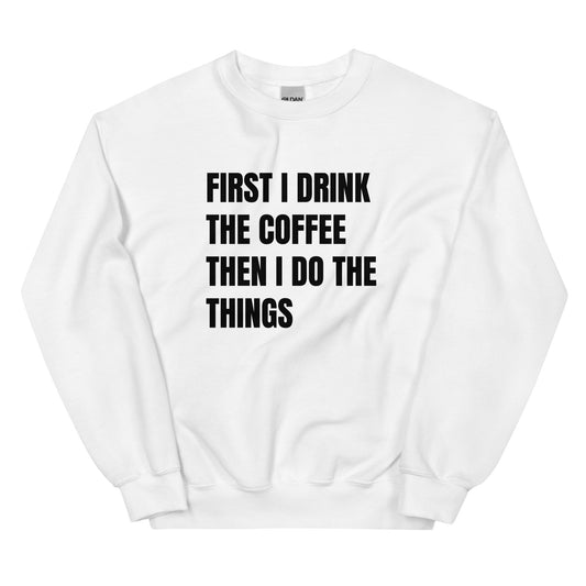 First Drink Coffee Sweatshirt