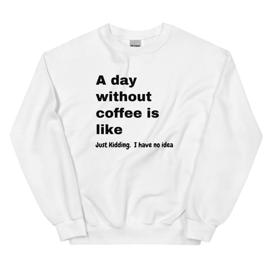 No Coffee Sweatshirt