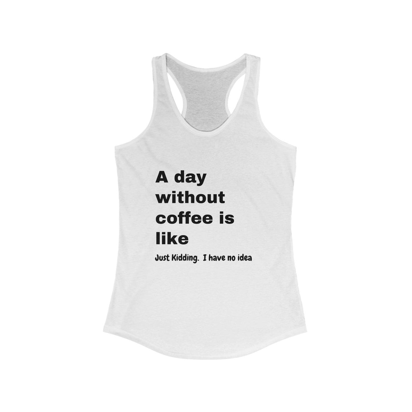 Day Without-coffee - Racerback Tank