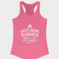 Hot Mom Summer (Mostly the Hot Flashes)  | Racerback Tank