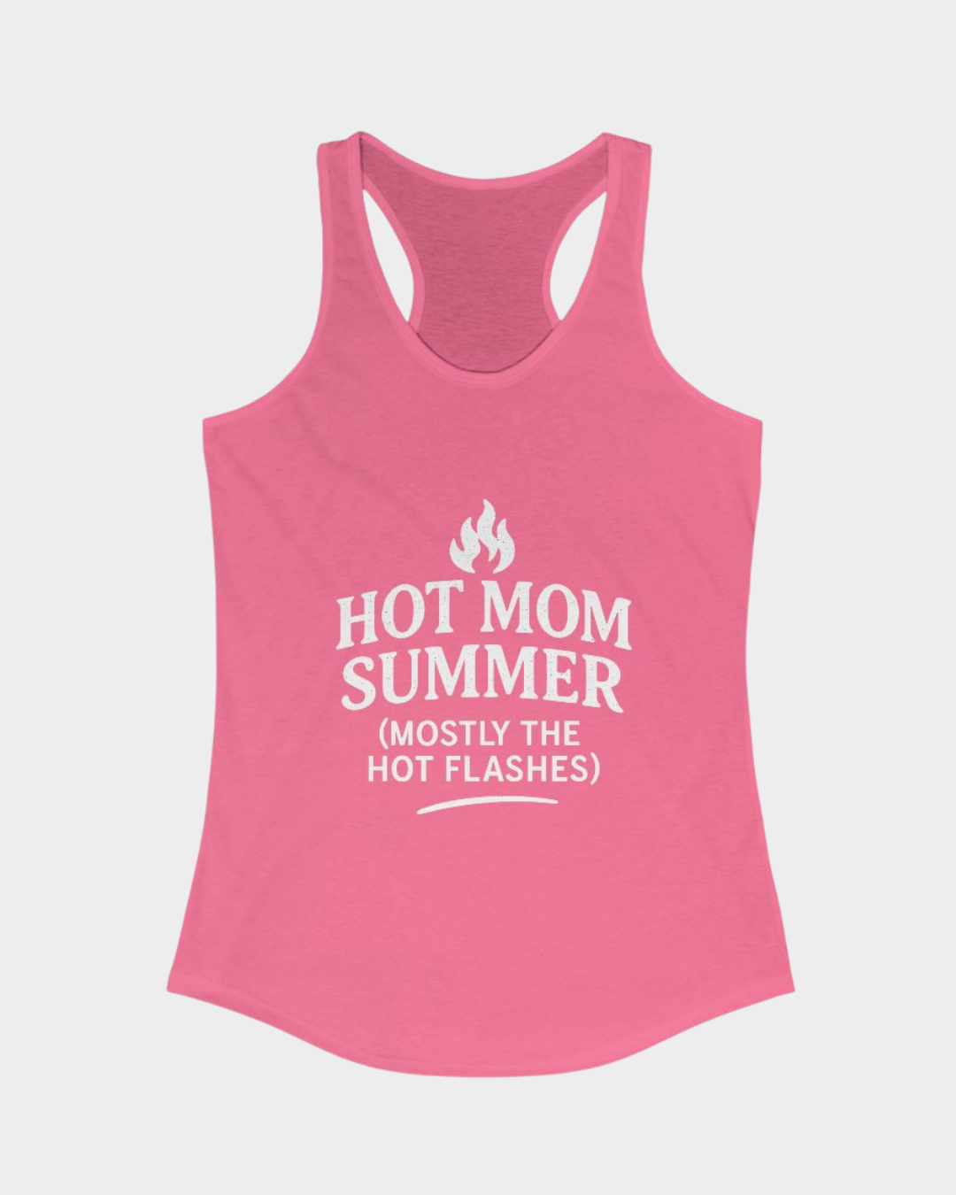 Hot Mom Summer (Mostly the Hot Flashes)  | Racerback Tank