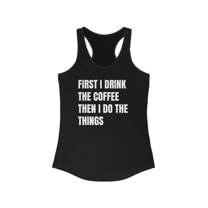 Coffee Then-things - Racerback Tank