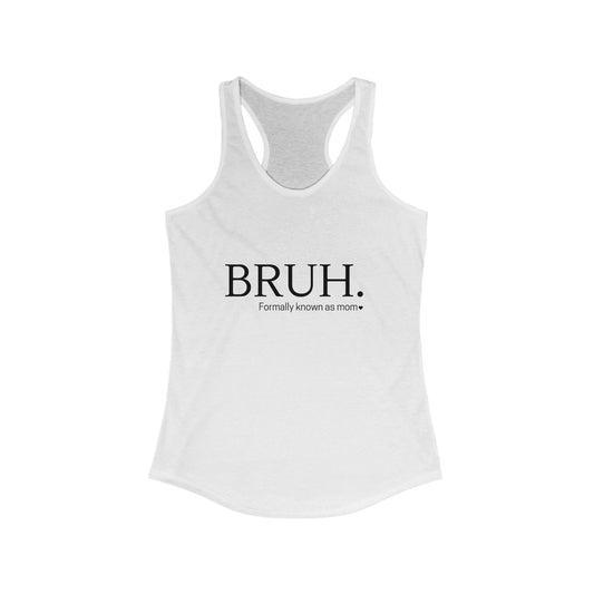 Bruh - Racerback Tank