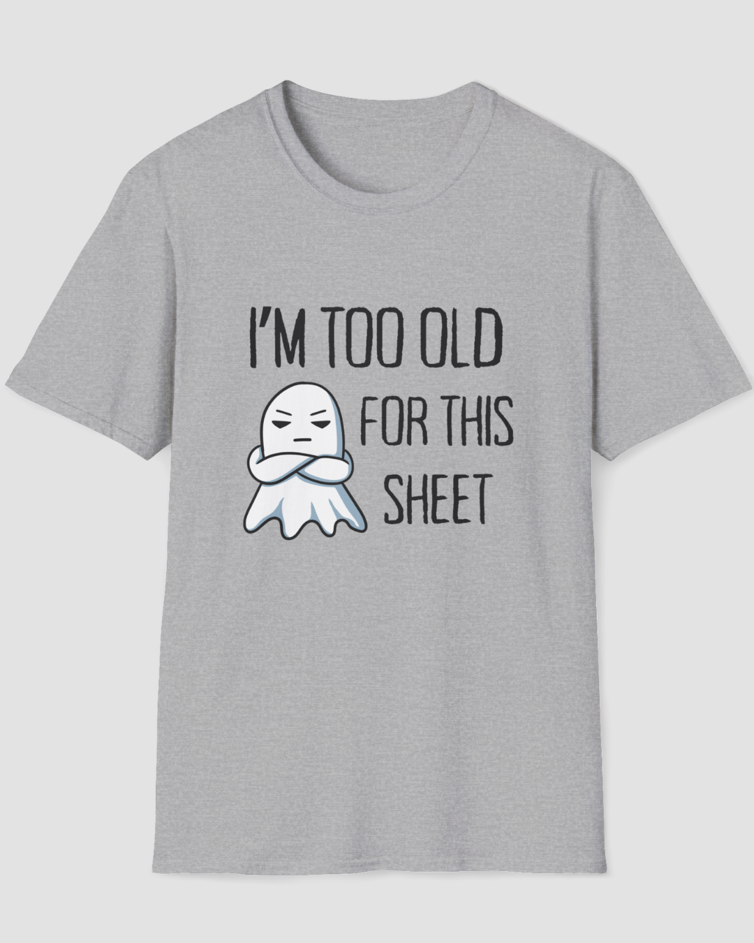 I’m Too Old for This Sheet Funny Halloween Shirt