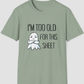 I’m Too Old for This Sheet Funny Halloween Shirt