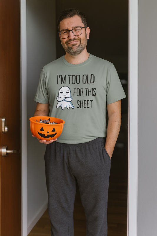 I’m Too Old for This Sheet Funny Halloween Shirt