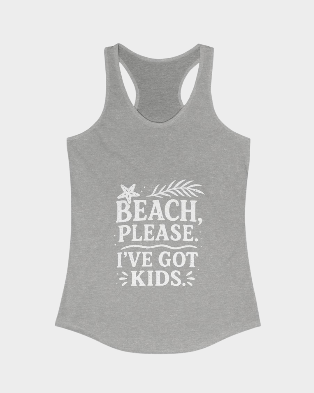 Beach, Please. I’ve Got Kids.-Tank