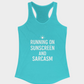 Running on Sunscreen & Sarcasm  | Racerback Tank