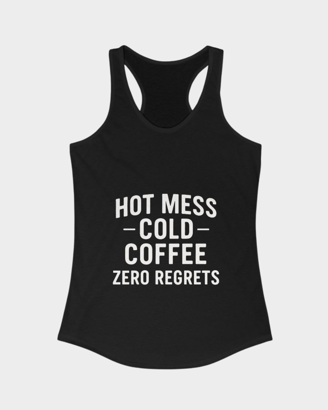 Hot Mess, Cold Coffee, Zero Regrets-Tank