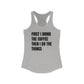 Coffee Then-things - Racerback Tank