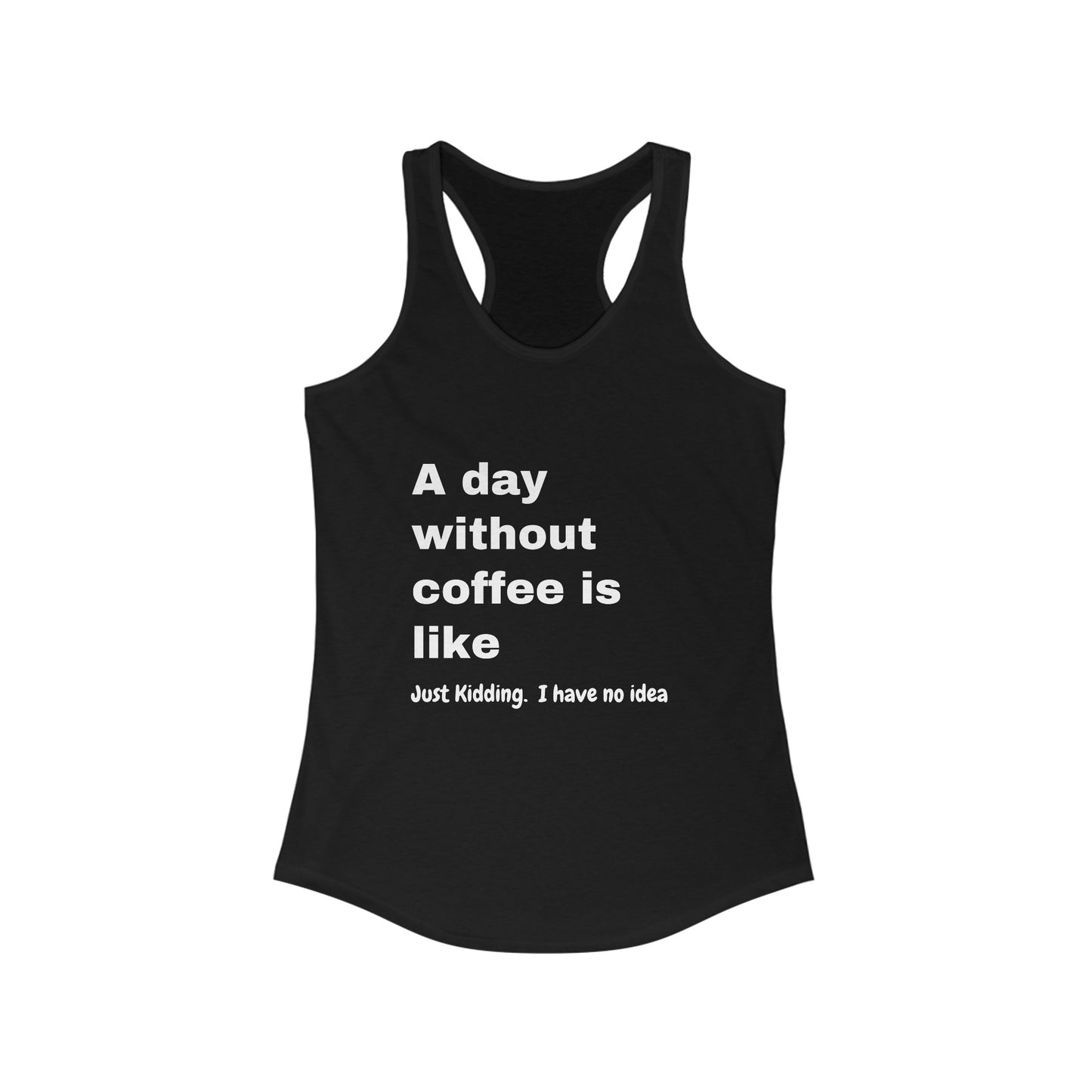 Day Without-coffee - Racerback Tank