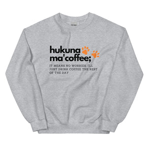 Hakuna Ma' Cofee- Sweatshirt