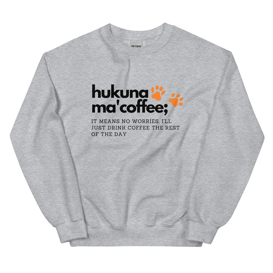 Hakuna Ma' Cofee- Sweatshirt