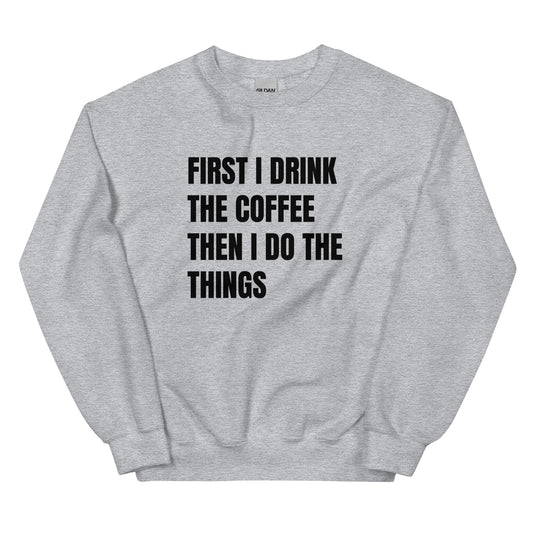 First Drink Coffee Sweatshirt