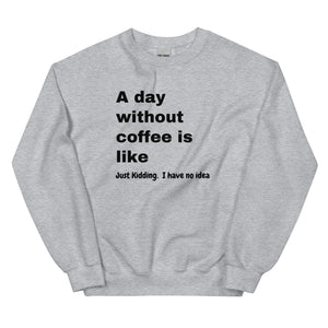 No Coffee Sweatshirt