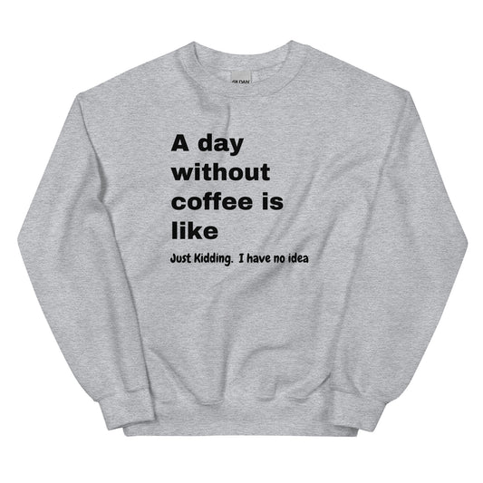 No Coffee Sweatshirt