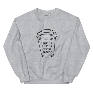 Life is Better Sweatshirt