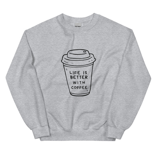 Life is Better Sweatshirt
