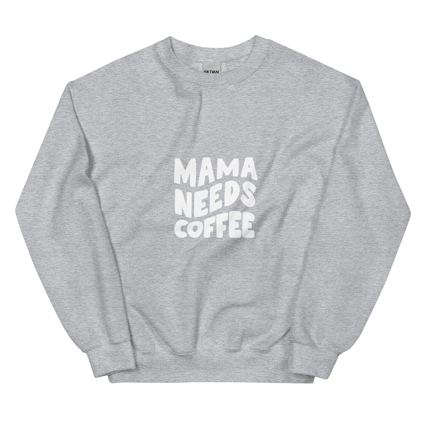 Mama Needs Coffee Sweatshirt