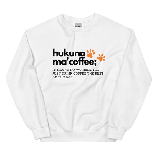 Hakuna Ma' Cofee- Sweatshirt